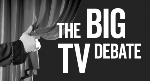 The Big TV Debate